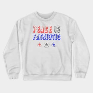 True Love of Country: Peace is Patriotic (red, white and blue) Crewneck Sweatshirt